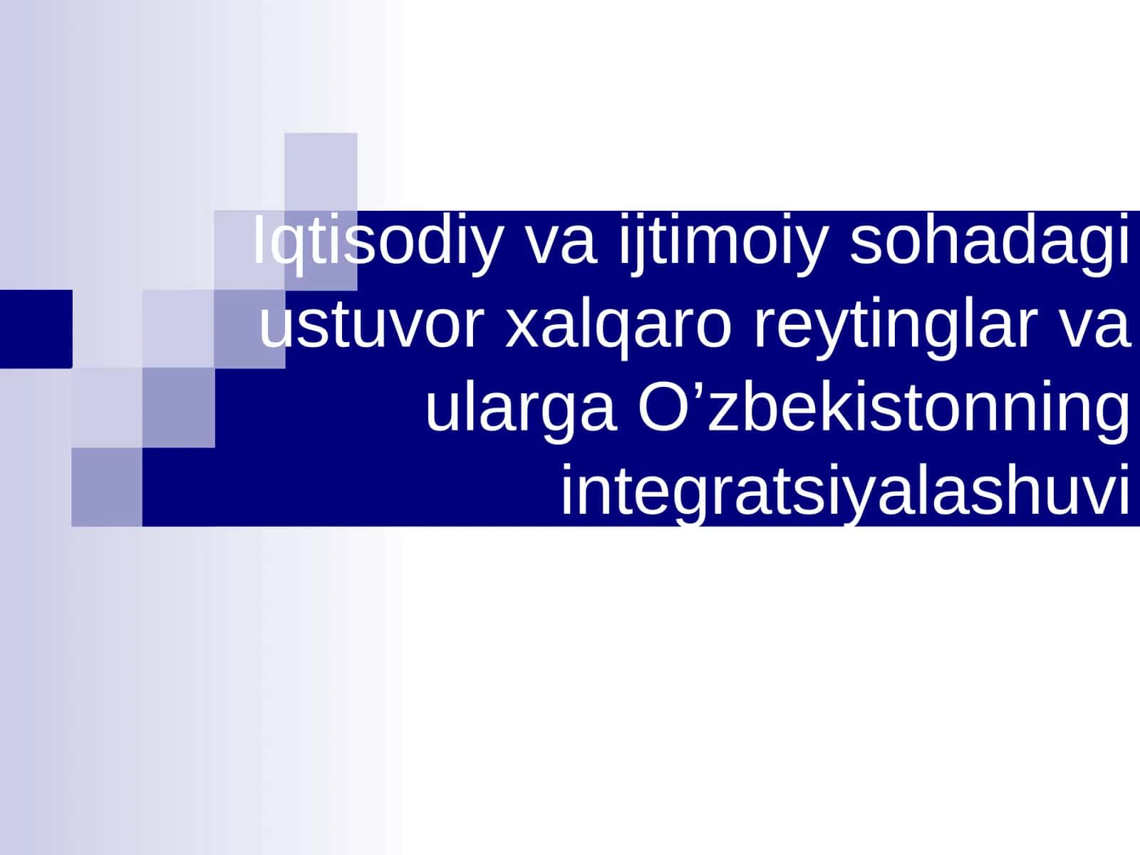 Iqtisodiy va ijtimoiy sohada giustuv orxali qaroreytinglar va ularga O’zbekistonning integratsiyalashuvi