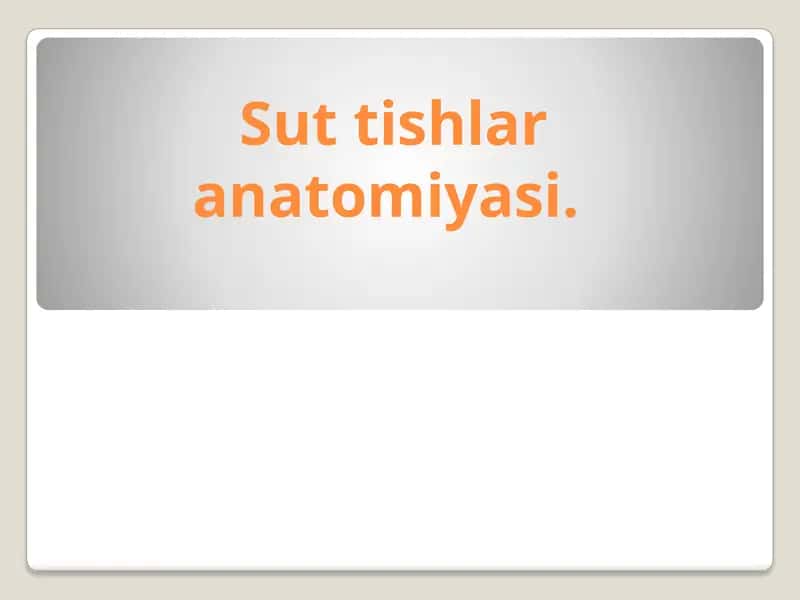 Sut tishlar anatomiyasi.