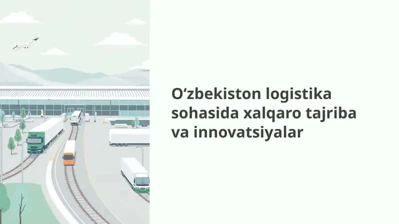 O‘zbekiston logistika sohasida xalqaro tajriba va innovatsiyalar