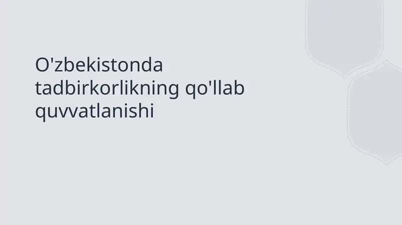 O'zbekistonda tadbirkorlikning qo'llab quvvatlanishi