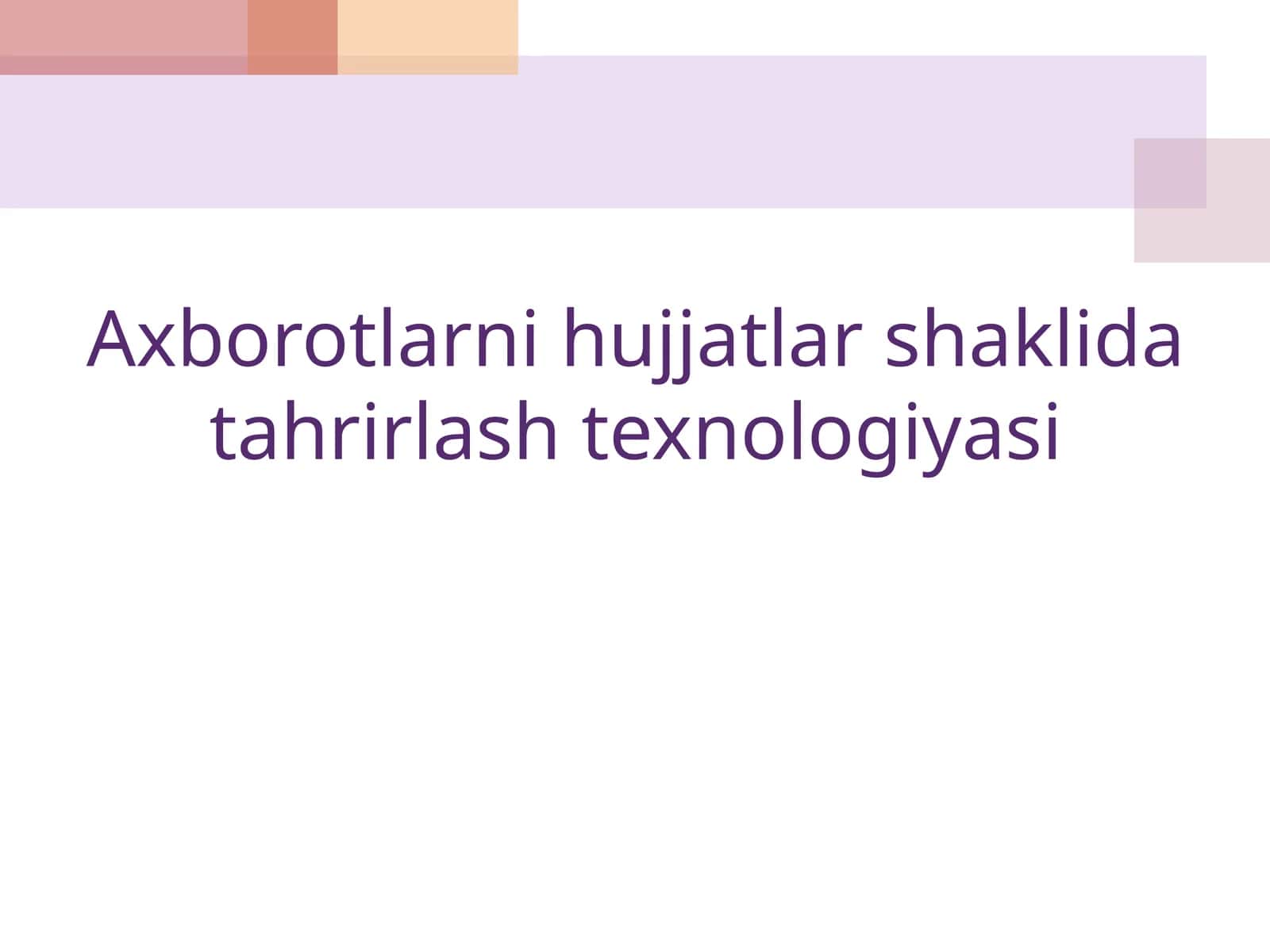 Axborotlarni hujjatlar shaklida tahrirlash texnologiyasi