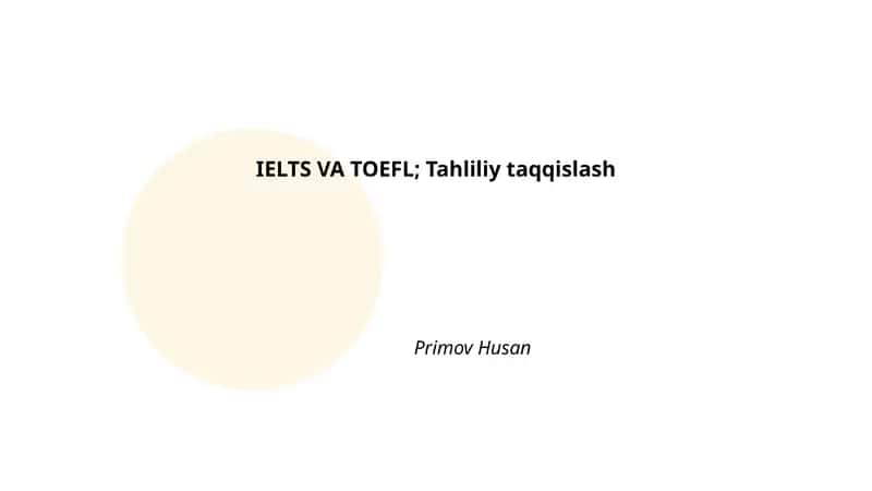 IELTS VA TOEFL; Tahliliy taqqislash