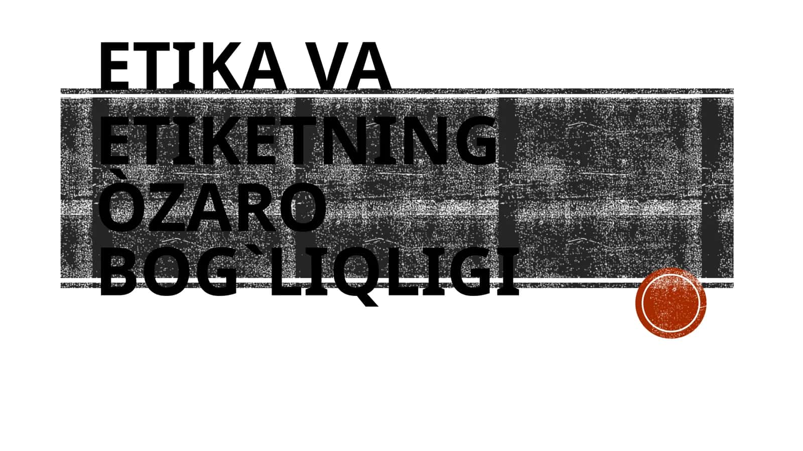 Etika va etiketningòzaro bog`liqligi