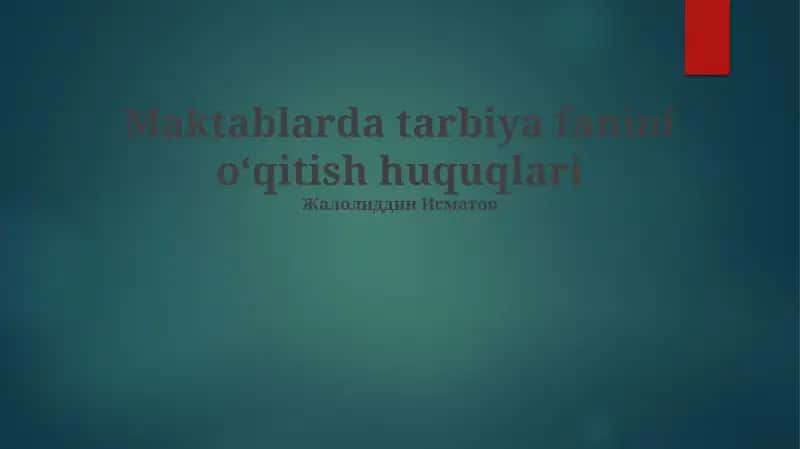 Maktablarda tarbiya fanini oʻqitish huquqlari