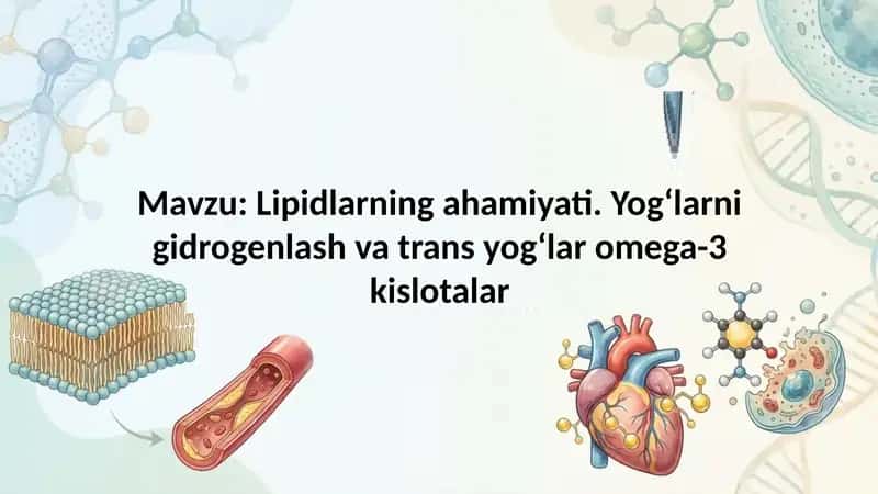Lipidlarning ahamiyati. Yogʻlarni gidrogenlash va trans yogʻlar omega-3 kislotalar