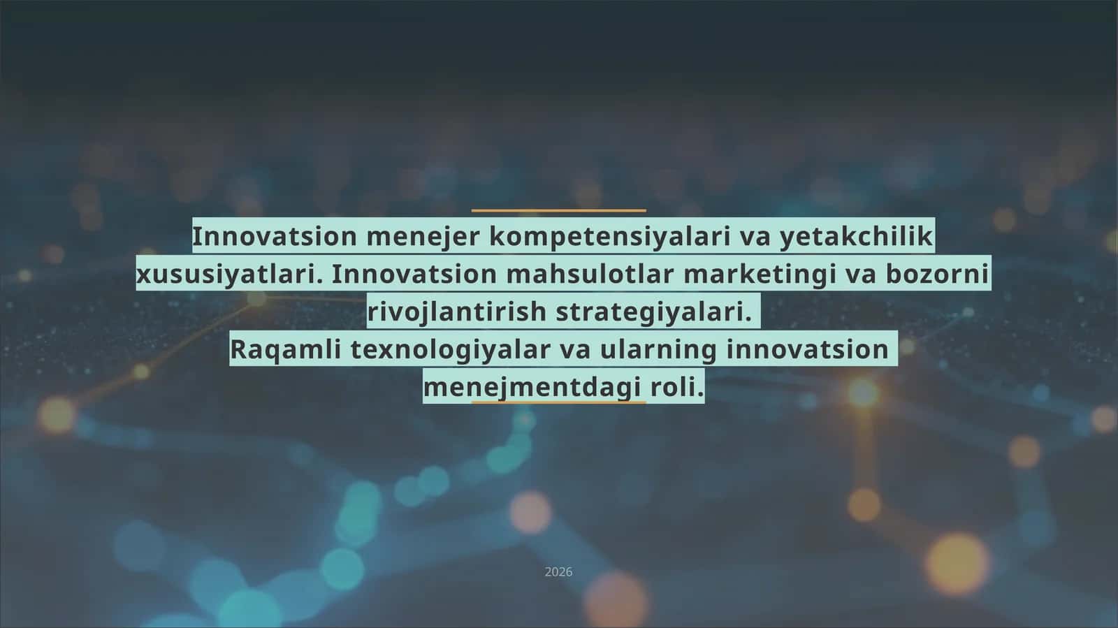 Innovatsion menejer kompetensiyalari va yetakchilik xususiyatlari. Innovatsion mahsulotlar marketingi va bozorni rivojlantirish strategiyalari. Raqamli texnologiyalar va ularning innovatsion menejmentdagi roli