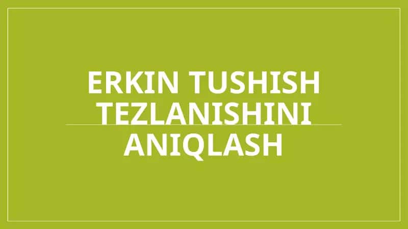 Erkin tushish tezlanishini aniqlash