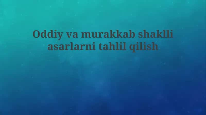 Oddiy va murakkab shakllar tahlili