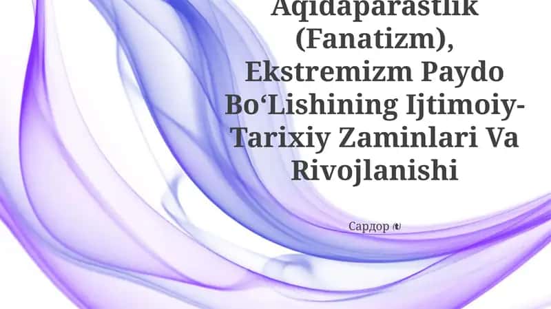 Diniy Aqidaparastlik (Fanatizm), Ekstremizm Paydo BoʻLishining Ijtimoiy- Tarixiy Zaminlari Va Rivojlanishi