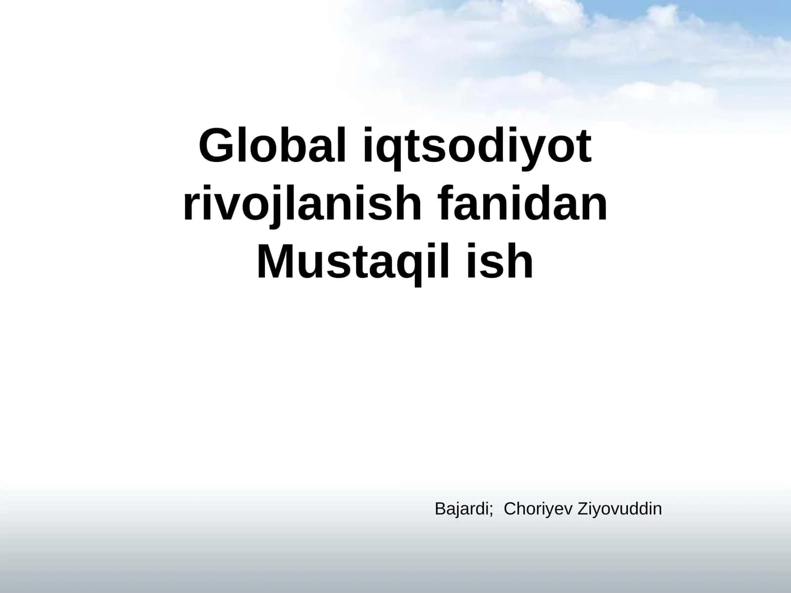 Global iqtisodiyot rivojlanishidagi Mustaqilish Bajardi; Choriyev Ziyovuddin