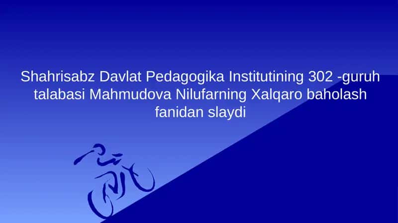 Mahmudova Nilufarning Xalqaro Baholash Fanidan Slayd