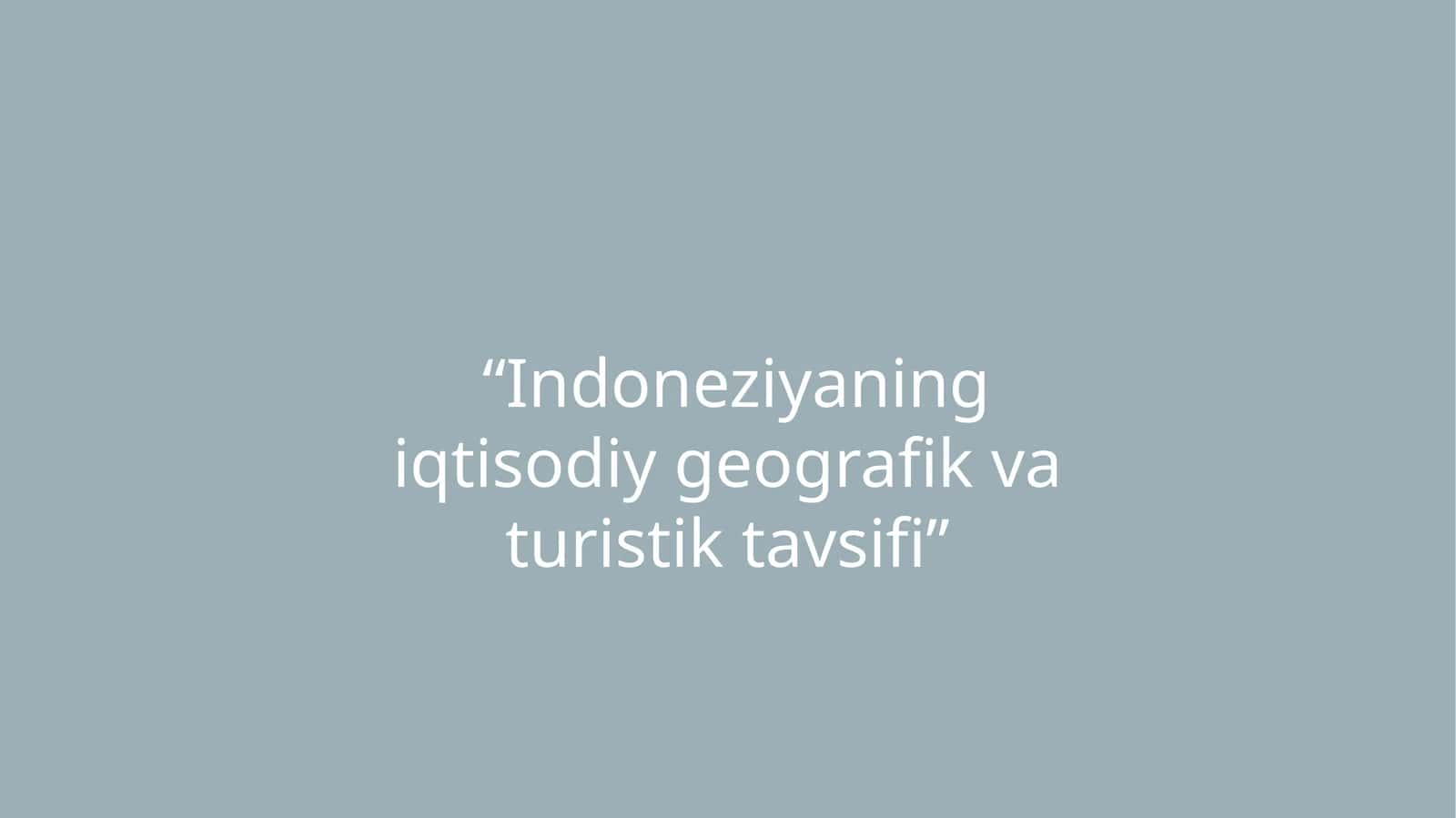 Indoneziyaning iqtisodiy geografik va turistik tavsifi