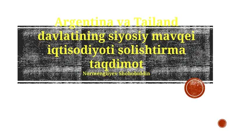 Argentina va Tailand davlatining siyosiy mavqei iqtisodiyoti solishtirma taqdimot