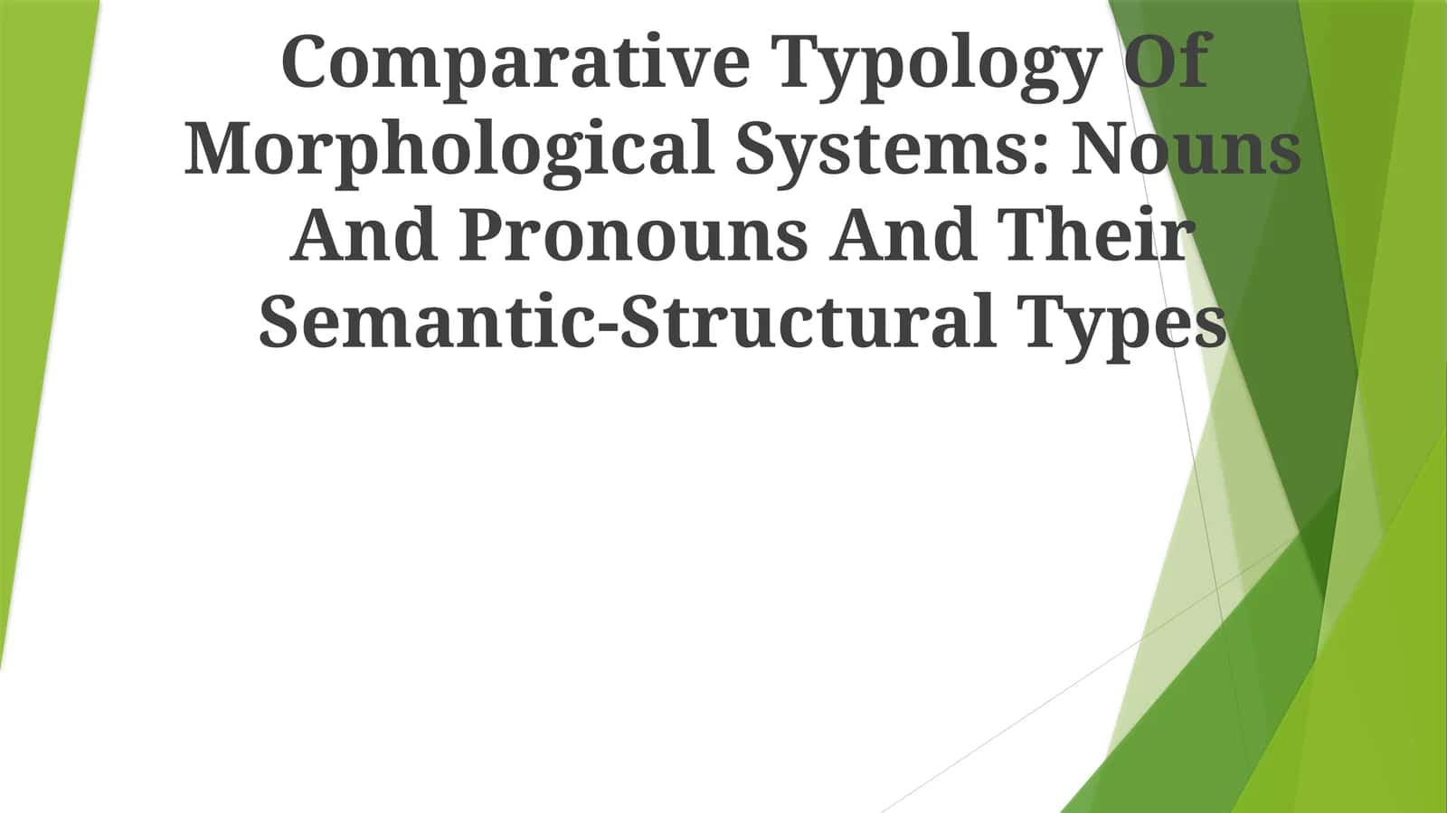 Comparative Typology Of Morphological Systems: Nouns And Pronouns And Their Semantic-Structural Types