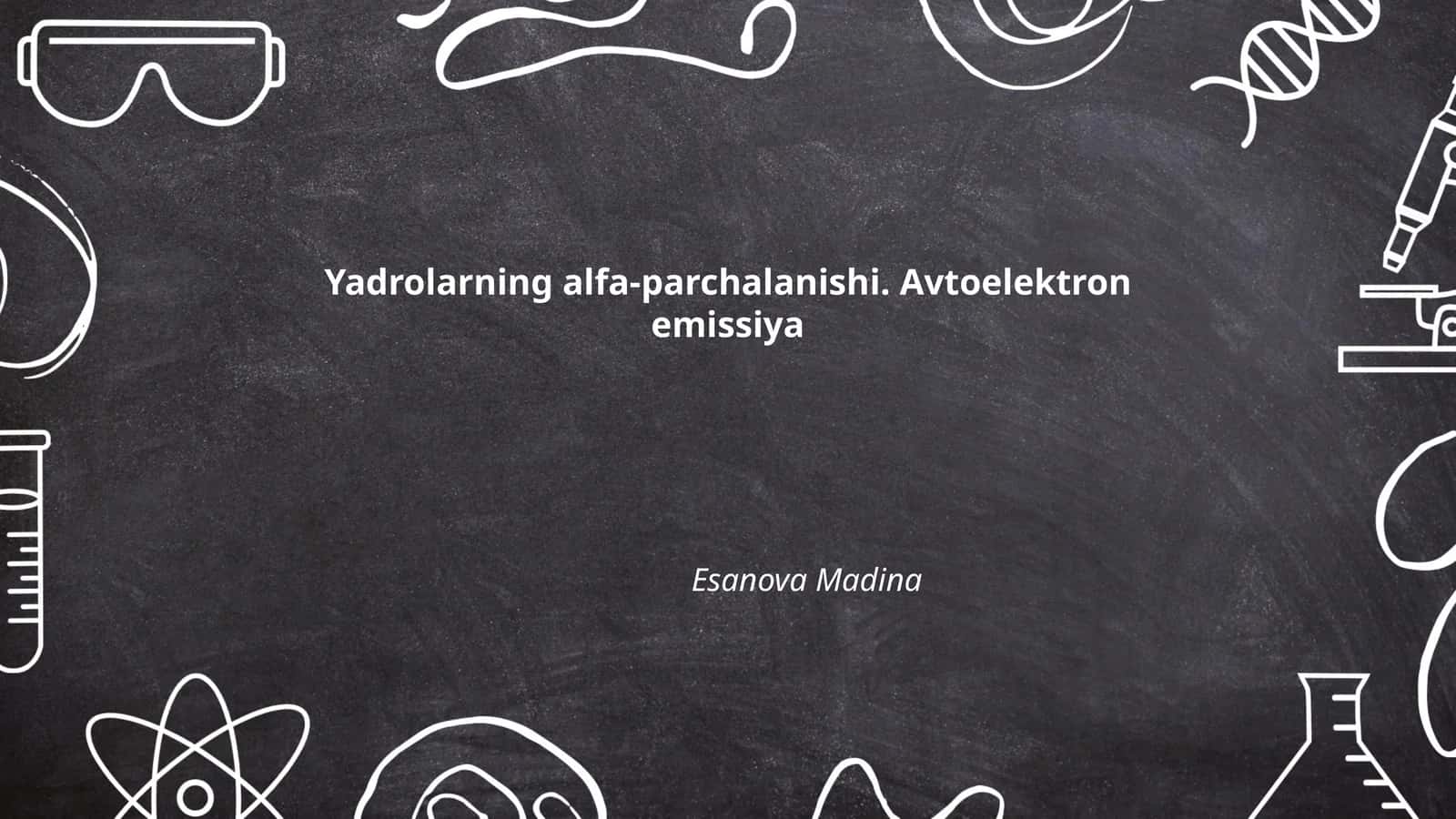 Yadrolarning alfa-parchalanishi. Avtoelektron emissiya