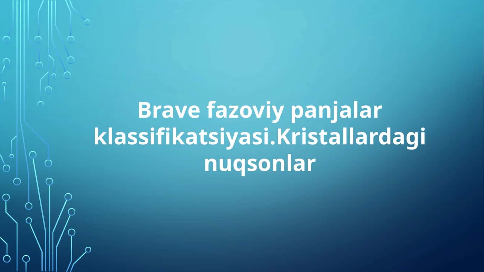 Brave fazoviy panjalar klassifikatsiyasi.Kristallardagi nuqsonlar