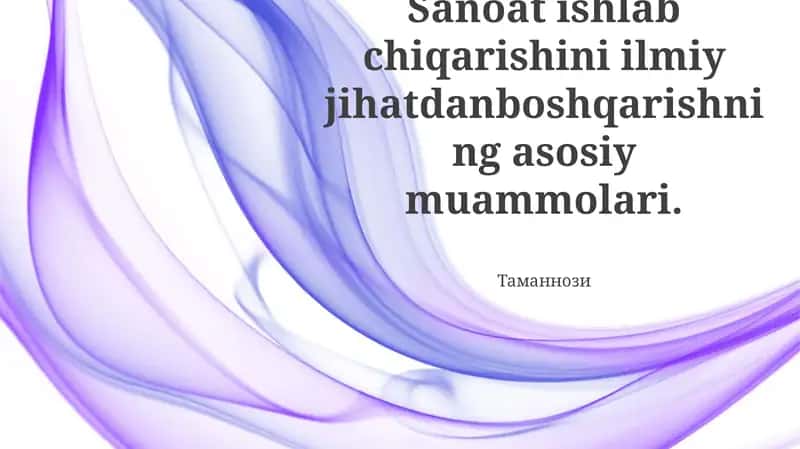 Sanoat ishlab chiqarishini ilmiy jihatdanboshqarishning asosiy muammolari 1