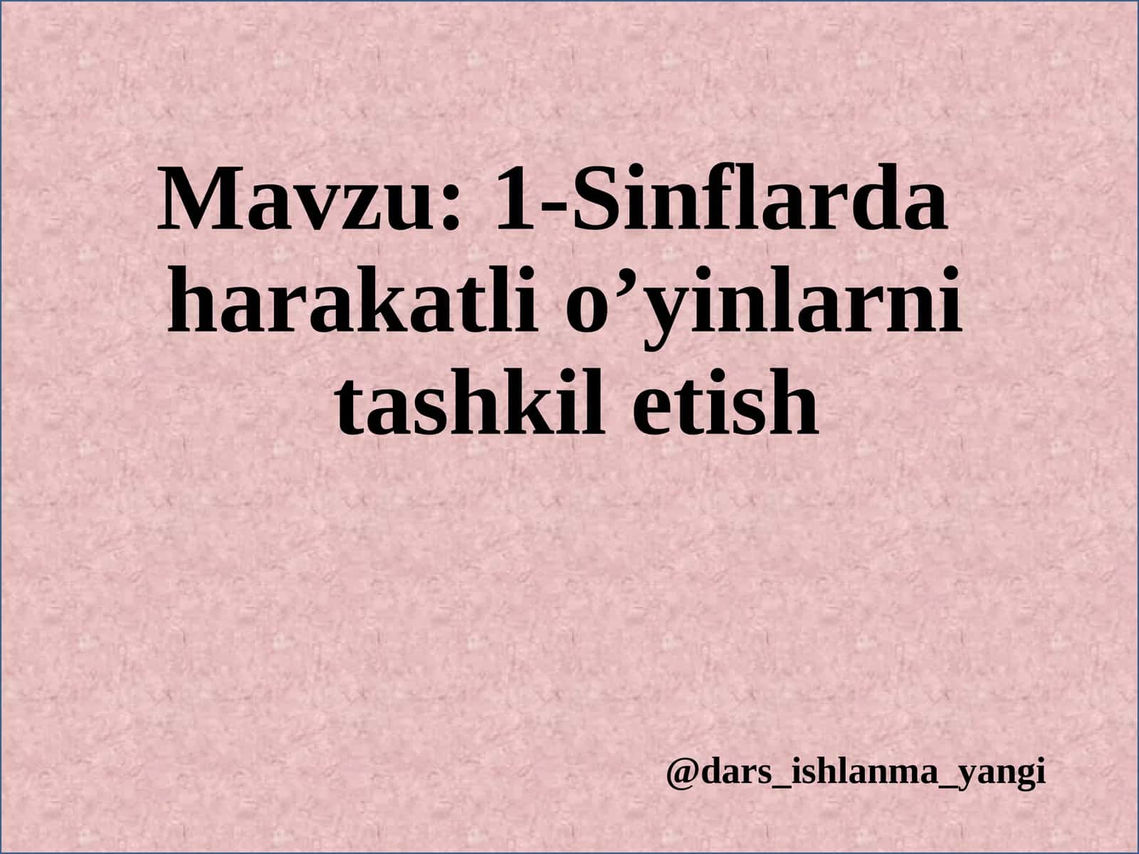 1-Sinflarda harakatli o’yinlarni tashkil etish