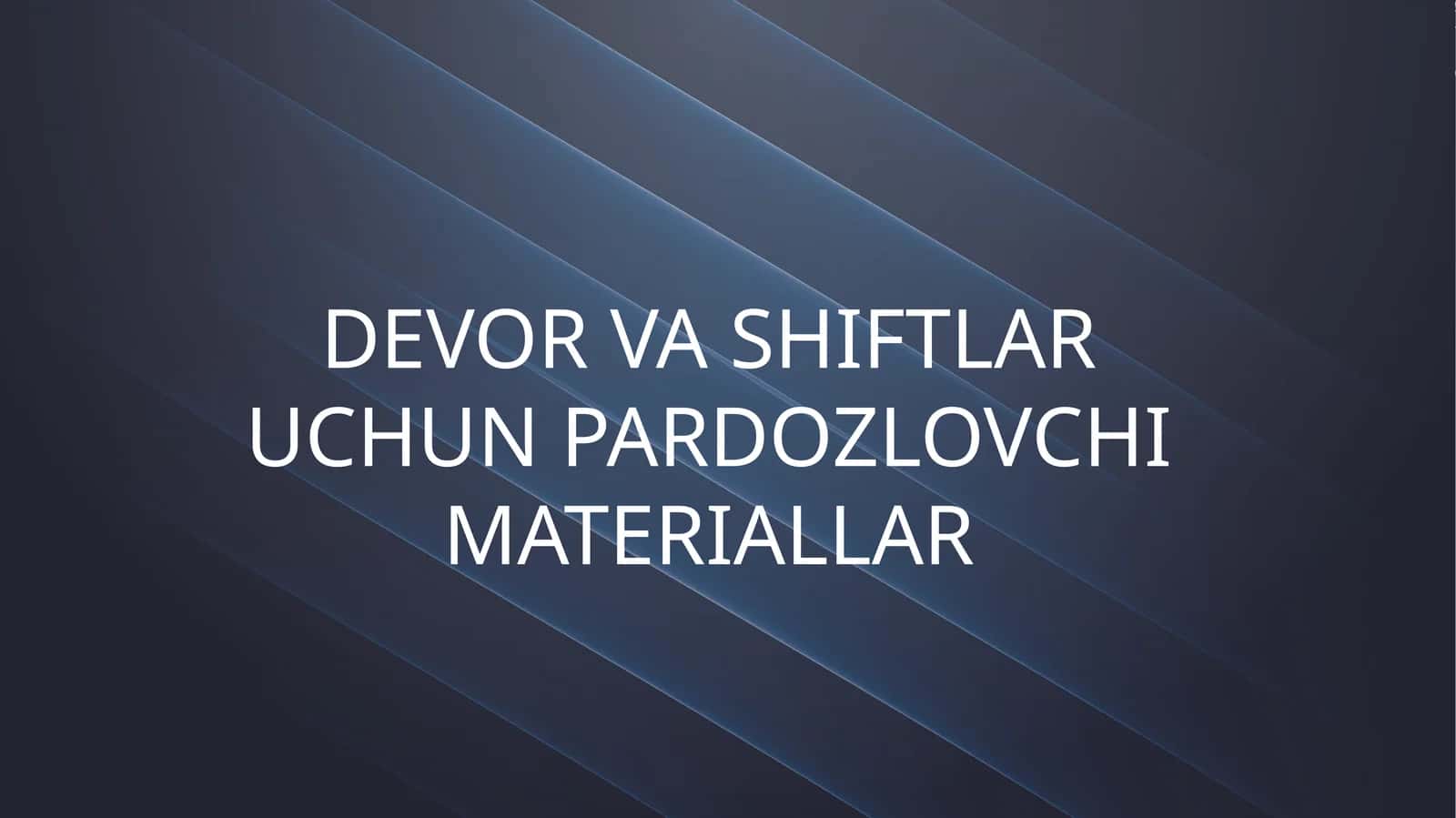 Devor va shiftlar uchun pardozlovchi materiallar