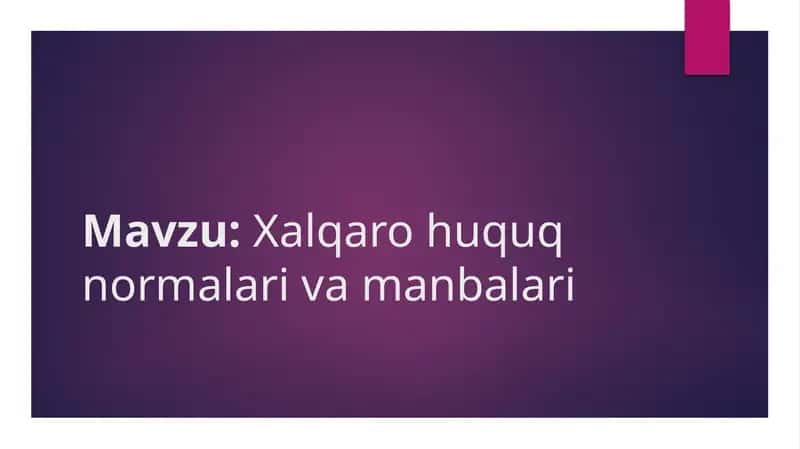 Xalqaro huquq normalari va manbalari