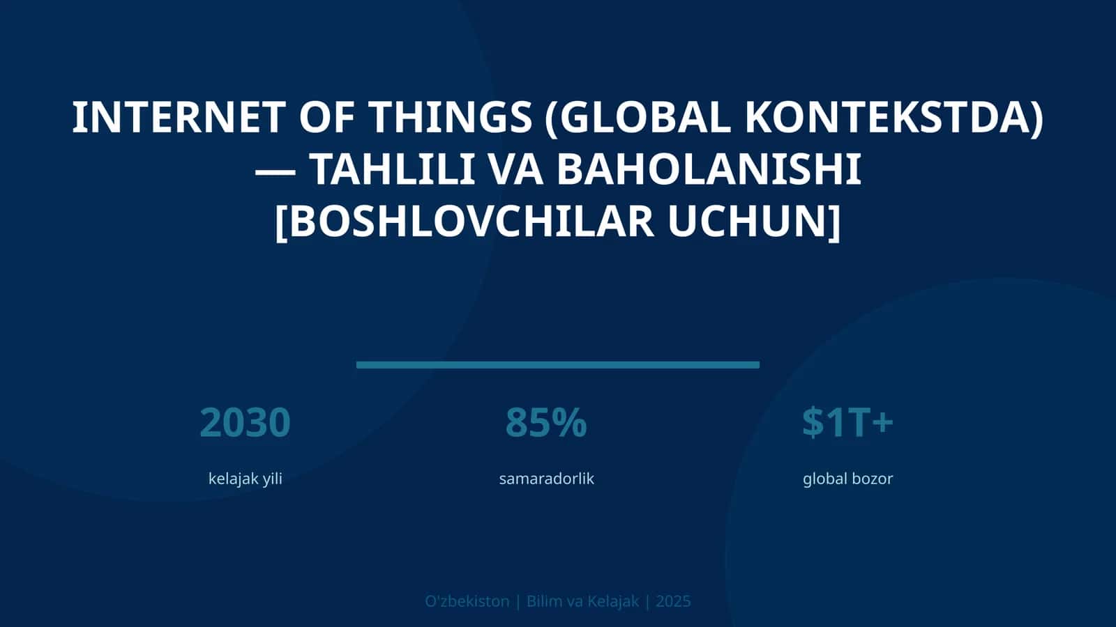 INTERNET OF THINGS (GLOBAL KONTEKSTDA) — TAHLILI VA BAHOLANISHI [BOSHLOVCHILAR UCHUN]