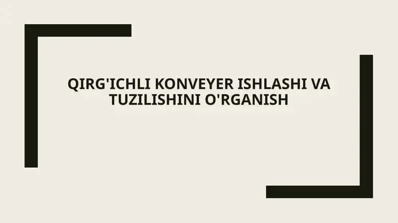 Qirg'ichlikonveyerishlashivatuzilishinio'rganish