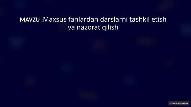 Maxsus fanlardan darslarni tashkil etish va nazorat qilish