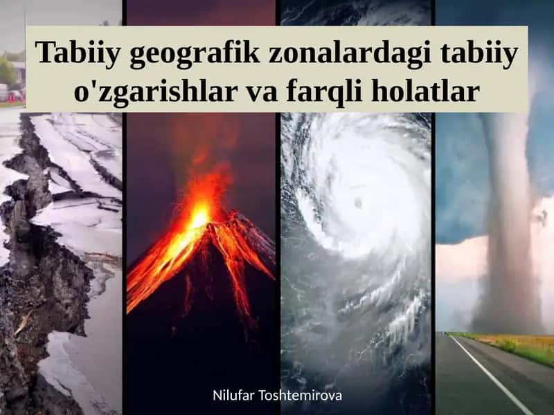 Tabiiy geografik zonalardagi tabiiy o'zgarishlar va farqli holatlar