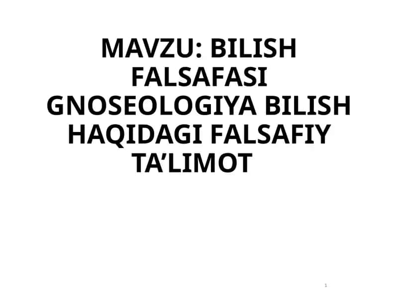 BILISH FALSAFASI GNOSEOLOGIYABILISH HAQIDAGI FALSAFIY TA’LIMOT