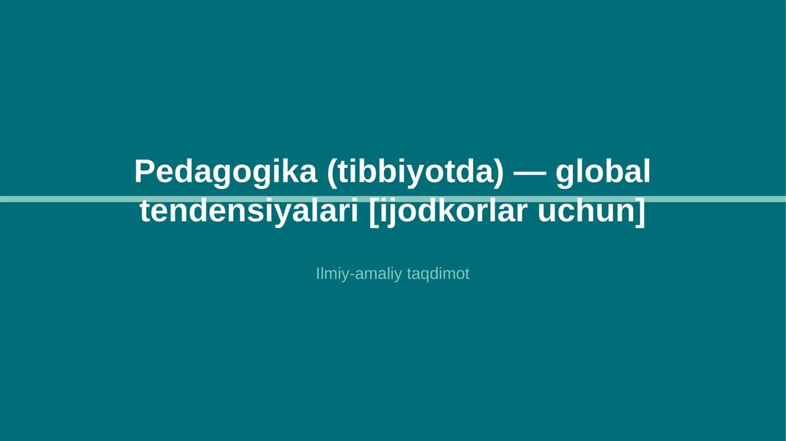 Pedagogika (tibbiyotda) — global tendensiyalari [ijodkorlar uchun]