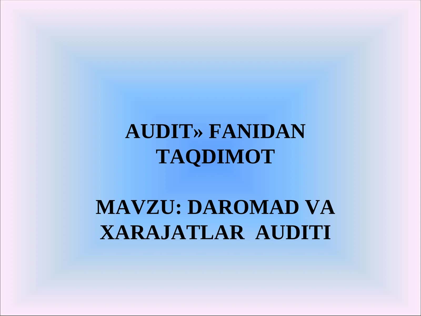 DAROMAD VA XARAJATLAR AUDITI