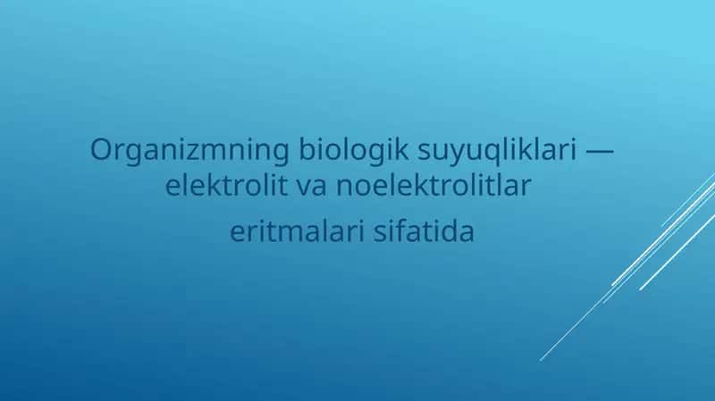 Organizmning biologik suyuqliklari — elektrolit va noelektrolitlar eritmalari sifatida