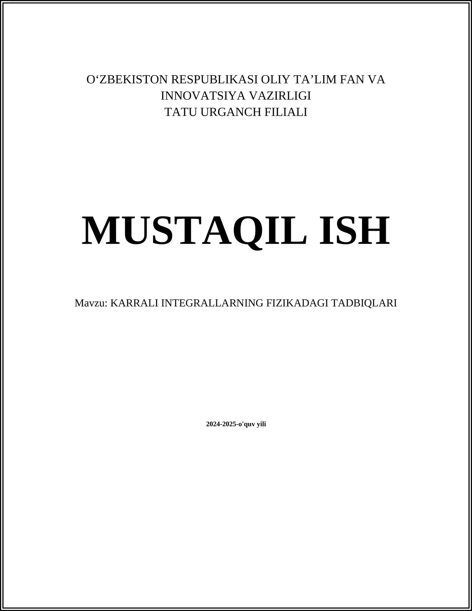 MUSTAQIL ISH Mavzu: KARRALI INTEGRALLARNING FIZIKADAGI TADBIQLARI