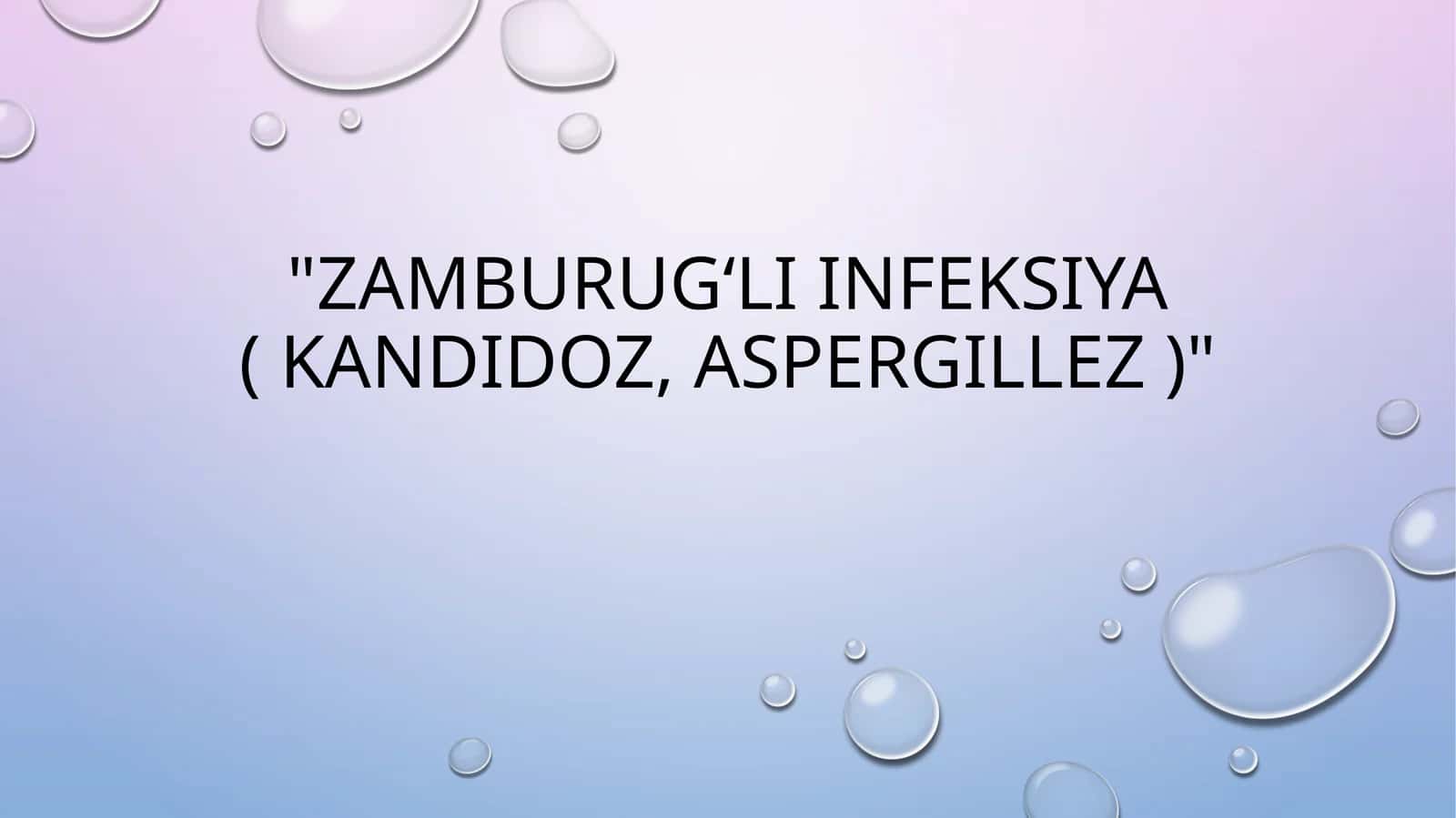 Zamburug‘li infeksiya ( kandidoz, aspergillez )
