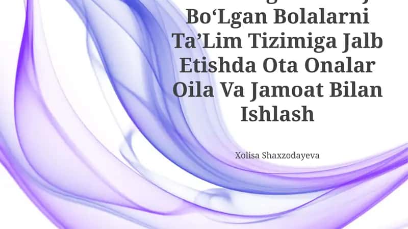 Yordamga Muhtoj BoʻLgan Bolalarni TaʼLim Tizimiga Jalb Etishda Ota Onalar Oila Va Jamoat Bilan Ishlash