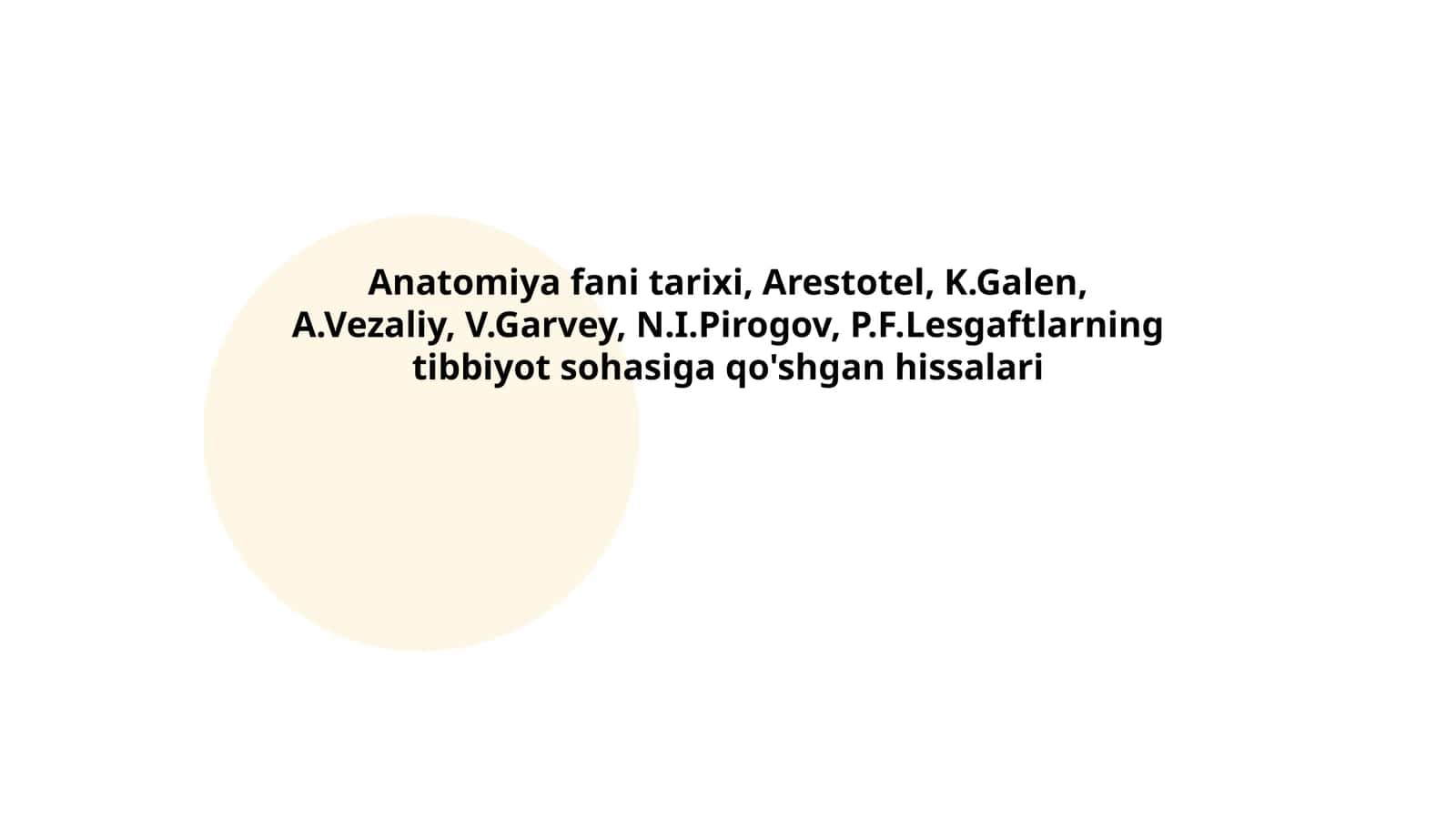 Anatomiya fani tarixi, Arestotel, K.Galen, A.Vezaliy, V.Garvey, N.I.Pirogov, P.F.Lesgaftlarning tibbiyot sohasiga qo'shgan hissalari