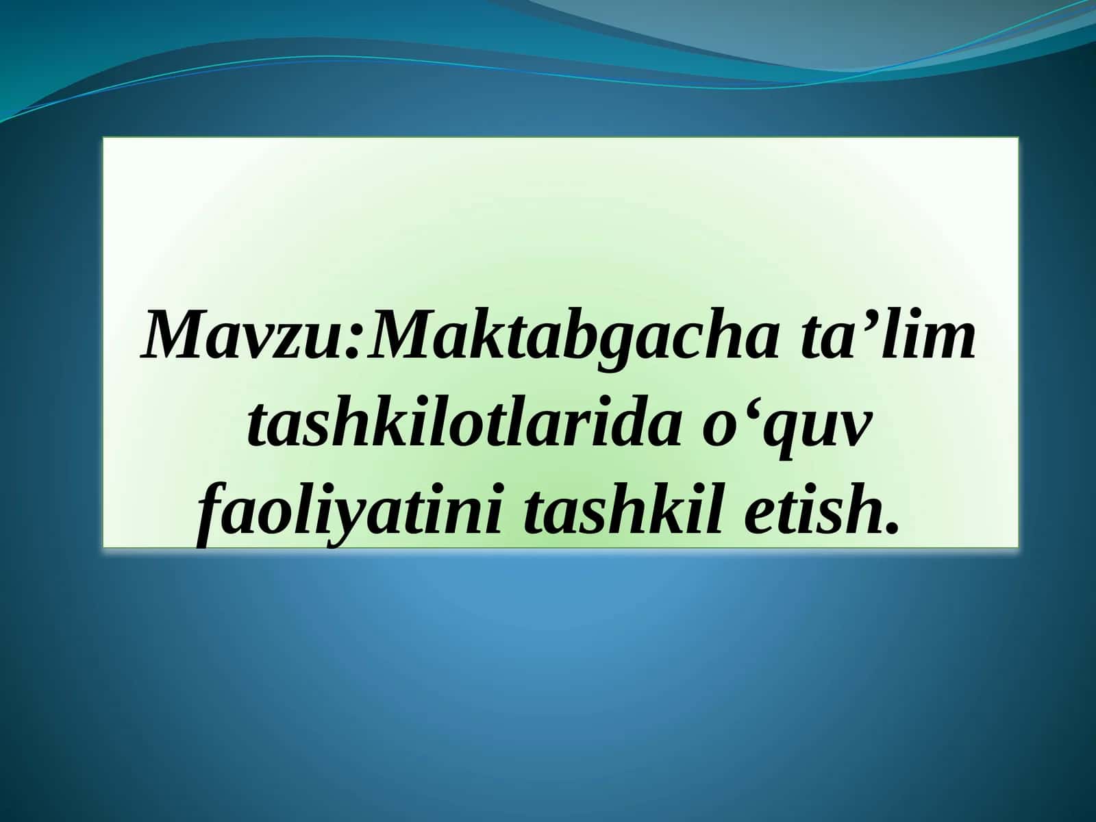 Maktabgachata’lim tashkilotlarida o‘quv faoliyatini tashkil etish