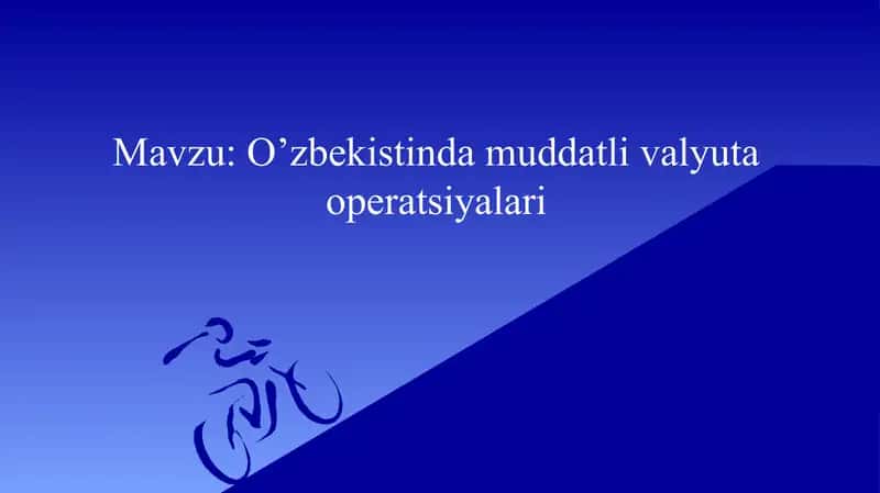 O’zbekistinda muddatli valyuta operatsiyalari