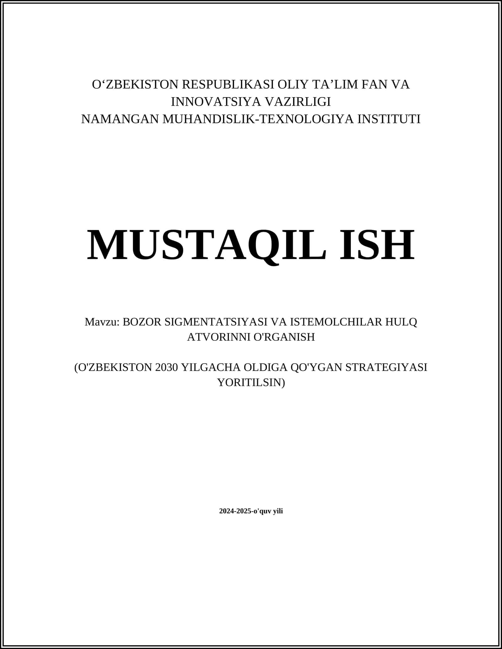 MUSTAQIL ISH Mavzu: BOZOR SIGMENTATSIYASI VA ISTEMOLCHILAR HULQ ATVORINNI O'RGANISH