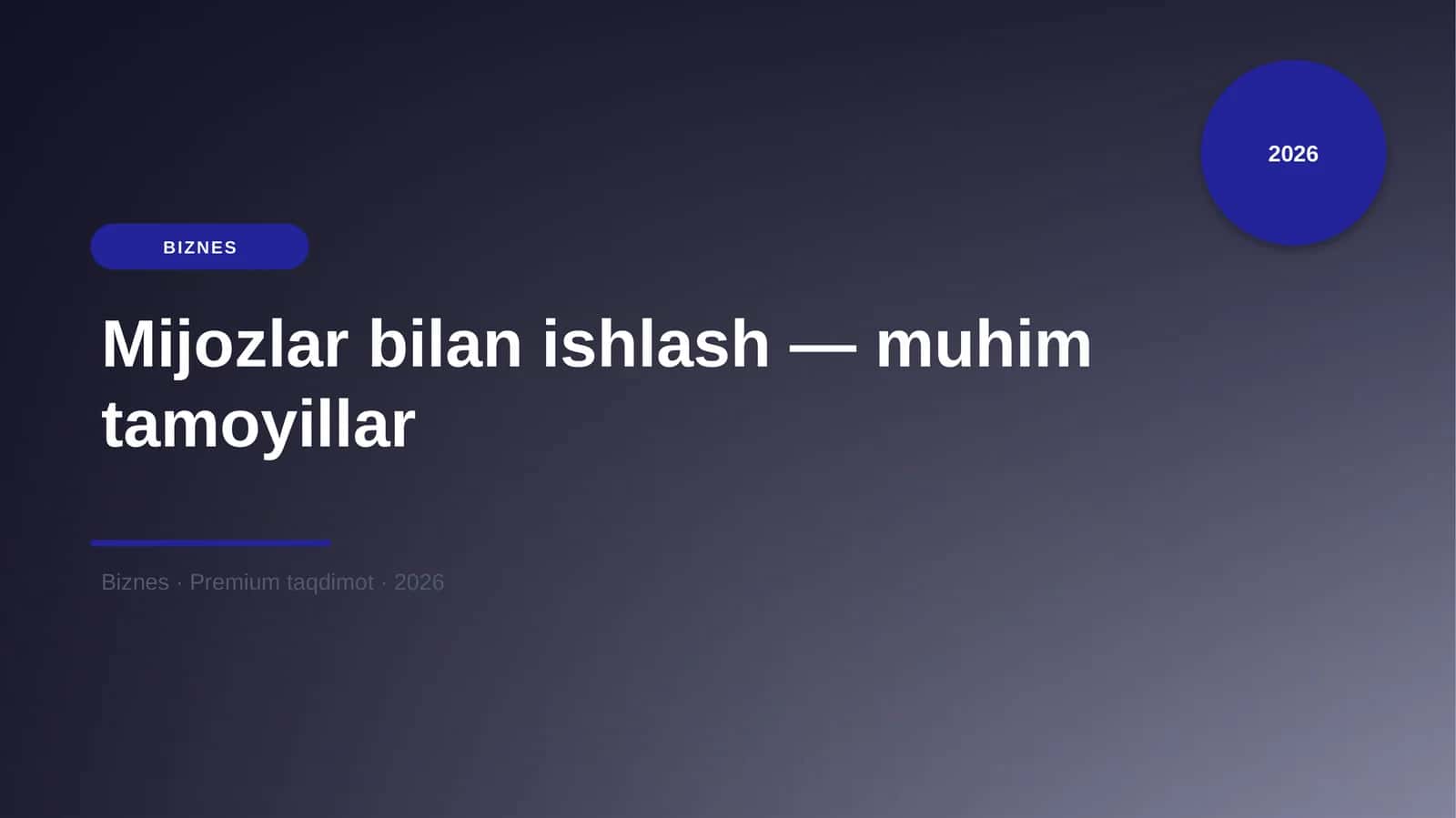 Mijozlar bilan ishlash — muhim tamoyillar