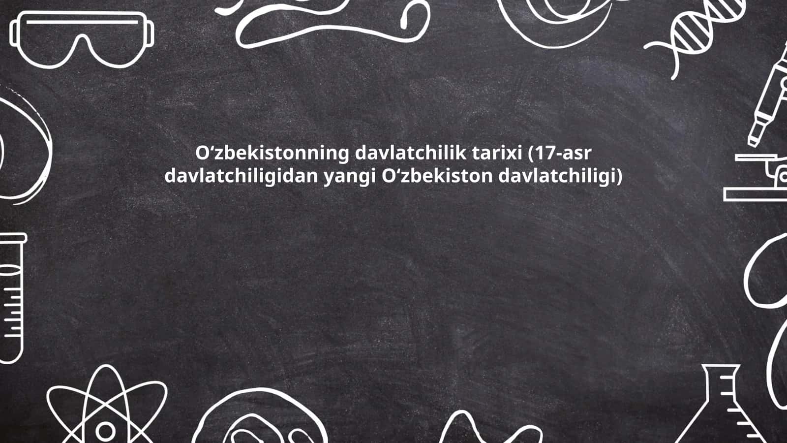 Oʻzbekistonning davlatchilik tarixi (17-asr davlatchiligidan yangi Oʻzbekiston davlatchiligi)