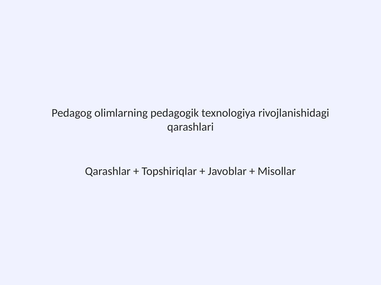 Pedagog olimlarning pedagogik texnologiya rivojlanishidagi qarashlari