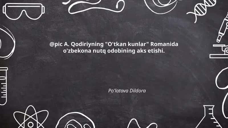 A. Qodiriyning "O'tkan kunlar" Romanida o'zbekona nutq odobining aks etishi