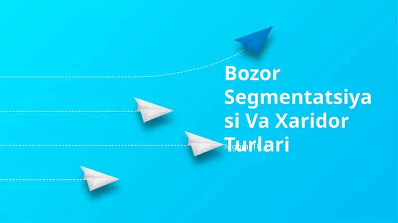 Bozor Segmentatsiyasi Va Xaridor Turlari