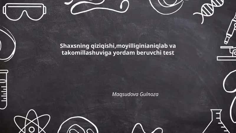 Shaxsning qiziqishi,moyilliginianiqlab va takomillashuviga yordam beruvchi test