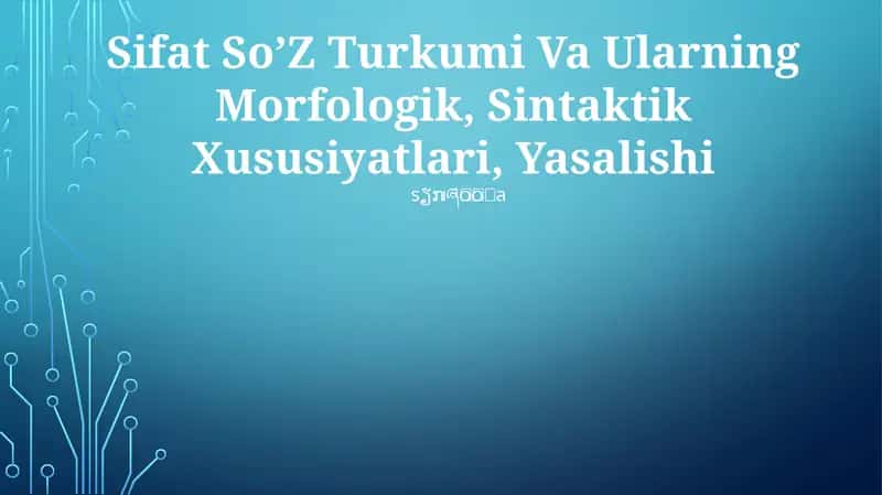 Sifat So’Z Turkumi Va Ularning Morfologik, Sintaktik Xususiyatlari, Yasalishi