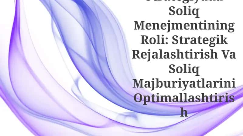 Korporativ Strategiyada Soliq Menejmentining Roli: Strategik Rejalashtirish Va Soliq Majburiyatlarini Optimallashtirish
