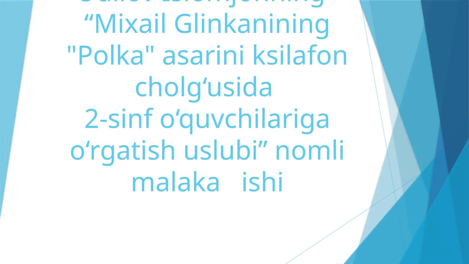 Mixail Glinkanining "Polka" asarini ksilafon cholg‘usida 2-sinf o‘quvchilariga o‘rgatish uslubi