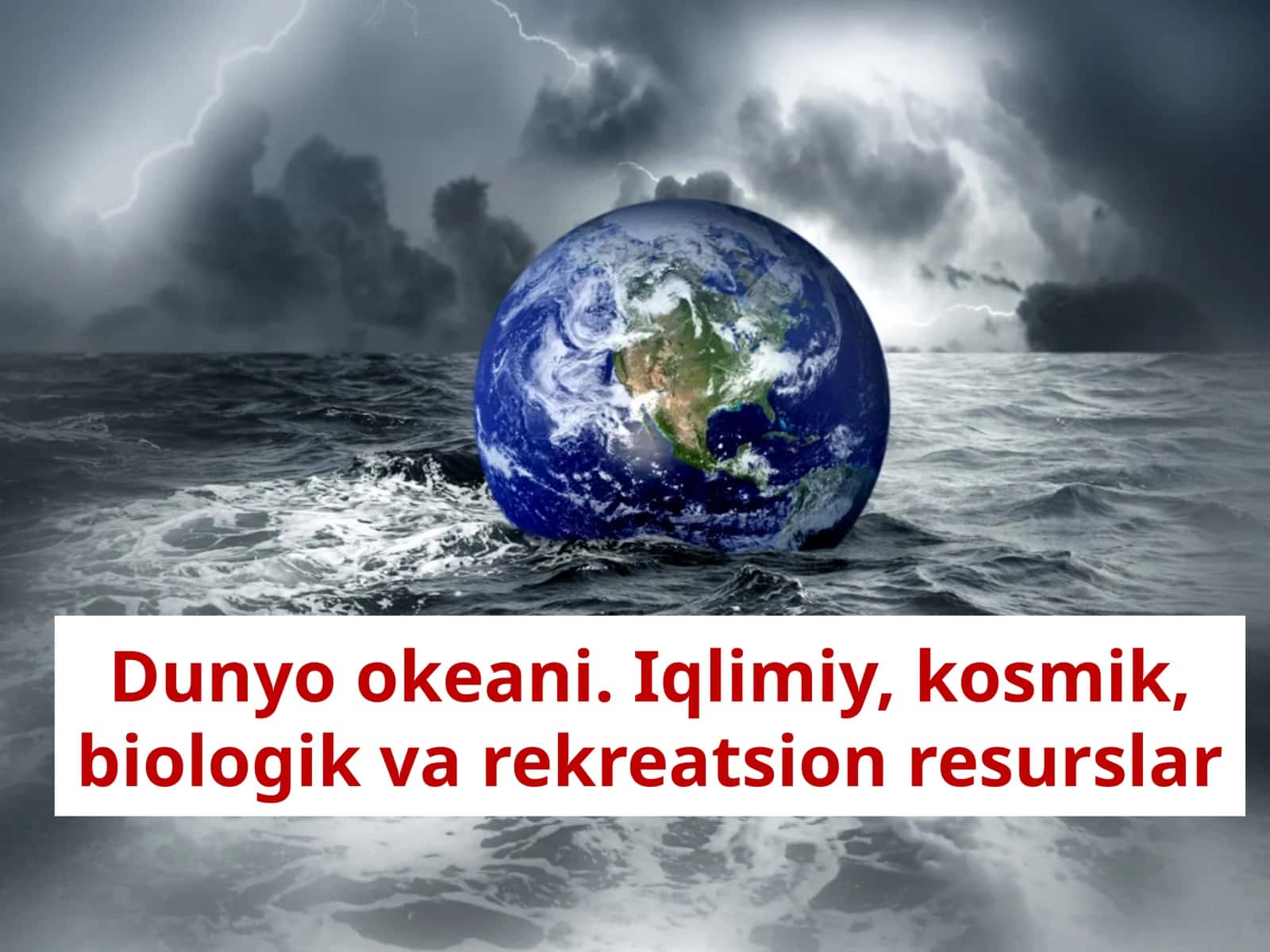 Dunyo okeani. Iqlimiy, kosmik, biologik va rekreatsion resurslar