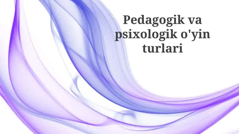 Pedagogik va psixologik o'yinlar